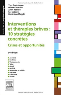 « Interventions et thérapies brèves : 10 stratégies concrètes. Crises et opportunités » « Interventions et thérapies brèves : 10 stratégies concrètes. Crises et opportunités »