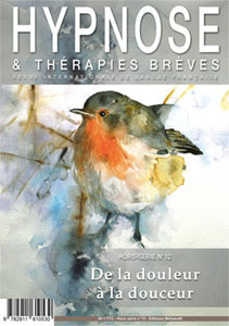 Commandez ce numéro Hors-Série n°12 de la Revue Hypnose et Thérapies Brèves: «La Douleur» Commandez ce numéro Hors-Série n°12 de la Revue Hypnose et Thérapies Brèves: «La Douleur»