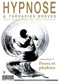 Commandez le Hors-Série Peurs et Phobies n°15 de la Revue Hypnose & Thérapies Brèves