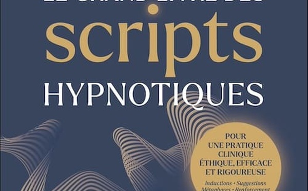 Le Grand Livre des scripts hypnotiques: un livre majeur pour les hypnothérapeutes.